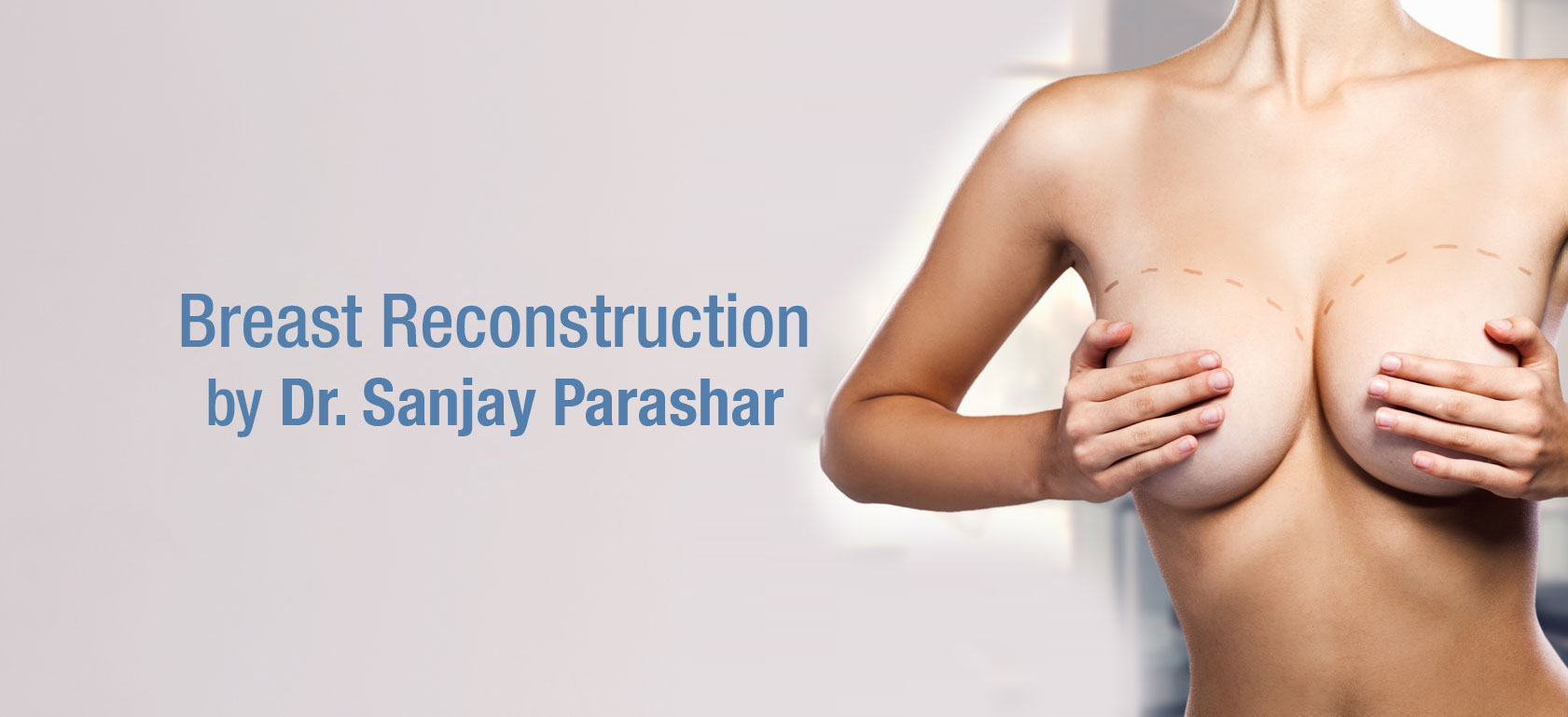 Breast Reconstruction Dubai - By Dr Sanjay Parashar