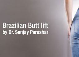 Brazilian Butt Lift Dubai - By Dr Sanjay Parashar